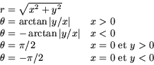 \begin{displaymath}\begin{array}{ll}
r=\sqrt{x^2+y^2} & \\
\theta=\arctan{\left...
...} \\
\theta=-\pi/2 & \mbox{$x=0$\space et $y<0$ }
\end{array}\end{displaymath}