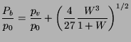 $\displaystyle \frac{P_b}{p_0} = \frac{p_v}{p_0} + \left(\frac{4}{27}\frac{W^3}{1+W} \right)^{1/2}$